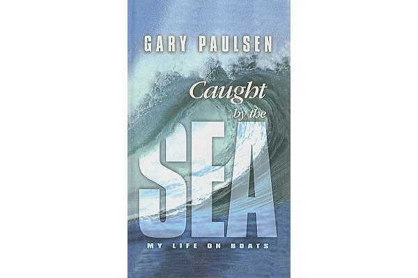 Gary Paulsen: Caught by the Sea