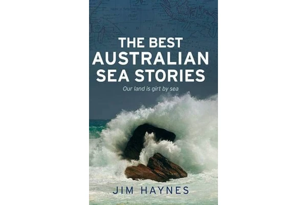 The Best Australian Sea Stories - Jim Haynes